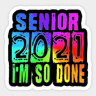 Senior 2021 So Done rainbow Sticker